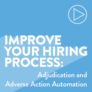 Improve Your Hiring Process: Adjudication & Adverse Action Automation