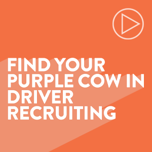 Find Your Purple Cow in Driver Recruiting