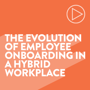 The Evolution of Employee Onboarding in a Hybrid Workplace