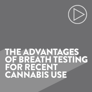 The Advantages of Breath Testing for Recent Cannabis Use